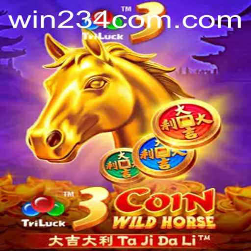 Discover the Excitement of 3CoinWildHorse with Win234